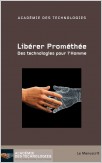 Libérer Prométhée , des technologies pour l'Homme Libérer Prométhée , des technologies pour l'Homme
