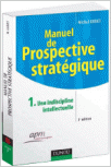 Manuel de Prospective stratégique - Tome 1 : Une indiscipline intellectuelle