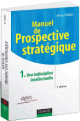 Manuel de Prospective stratégique - Tome 1 : Une indiscipline intellectuelle